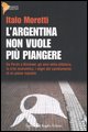 L'Argentina non vuole più piangere L'Argentina non vuole più piangere